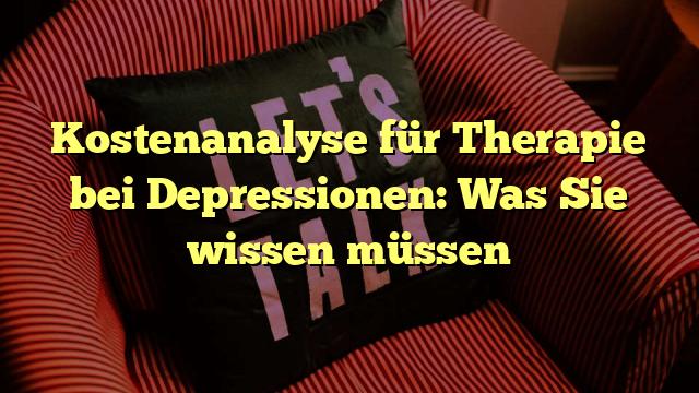 Kostenanalyse für Therapie bei Depressionen: Was Sie wissen müssen
