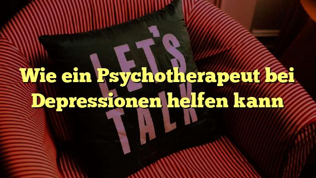 Wie ein Psychotherapeut bei Depressionen helfen kann