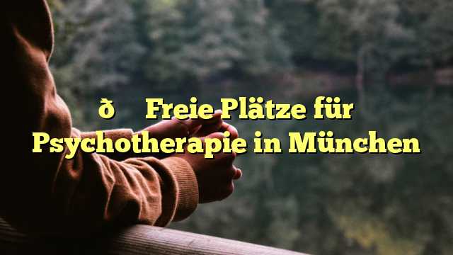 📍 Freie Plätze für Psychotherapie in München