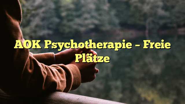 AOK Psychotherapie – Freie Plätze