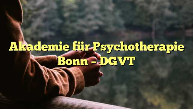 Akademie für Psychotherapie Bonn – DGVT