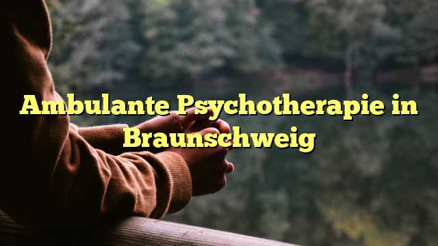 Ambulante Psychotherapie in Braunschweig