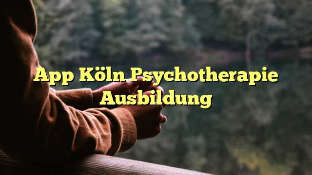 App Köln Psychotherapie Ausbildung