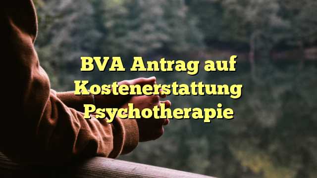 BVA Antrag auf Kostenerstattung Psychotherapie