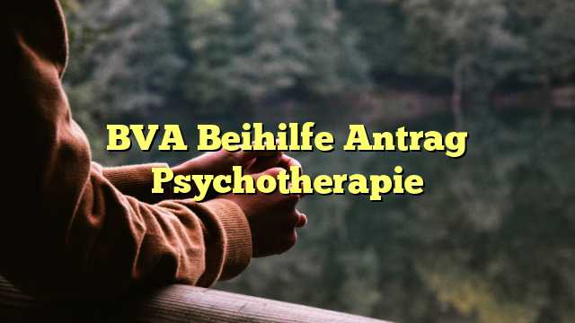 BVA Beihilfe Antrag Psychotherapie