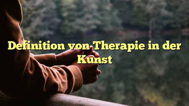 Definition von Therapie in der Kunst