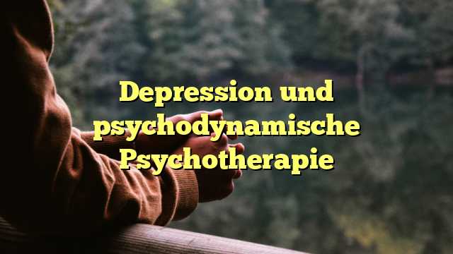 Depression und psychodynamische Psychotherapie