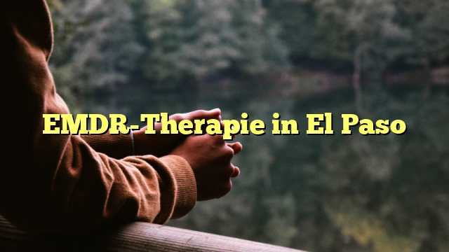 EMDR-Therapie in El Paso