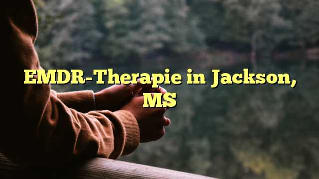 EMDR-Therapie in Jackson, MS