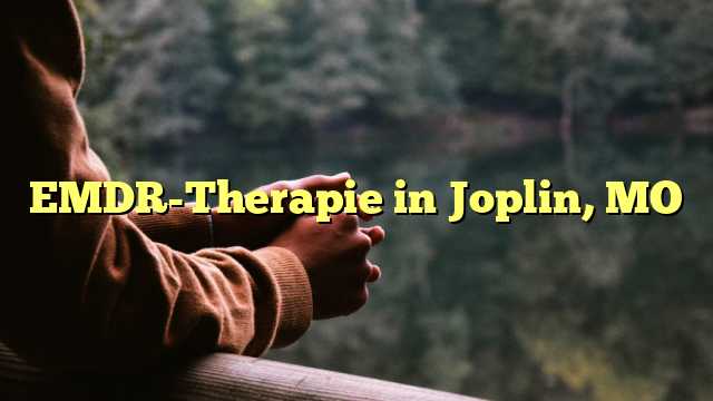 EMDR-Therapie in Joplin, MO