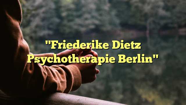 "Friederike Dietz Psychotherapie Berlin"