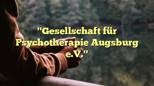 "Gesellschaft für Psychotherapie Augsburg e.V."