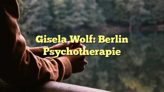 Gisela Wolf: Berlin Psychotherapie