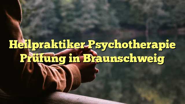 Heilpraktiker Psychotherapie Prüfung in Braunschweig