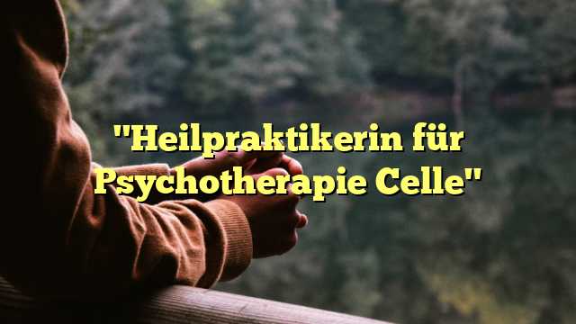 "Heilpraktikerin für Psychotherapie Celle"