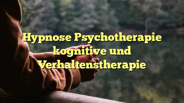 Hypnose Psychotherapie kognitive und Verhaltenstherapie