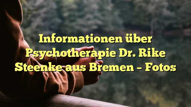 Informationen über Psychotherapie Dr. Rike Steenke aus Bremen – Fotos
