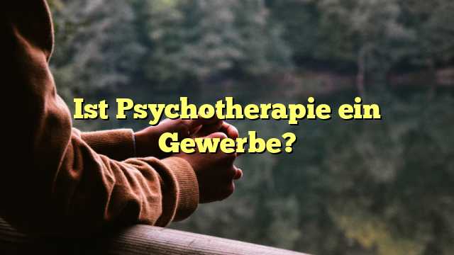 Ist Psychotherapie ein Gewerbe?