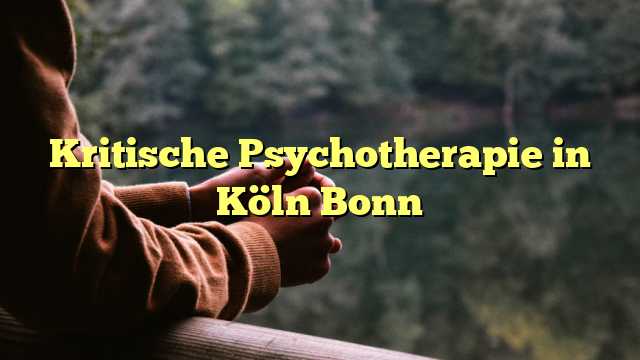 Kritische Psychotherapie in Köln Bonn