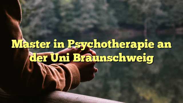Master in Psychotherapie an der Uni Braunschweig