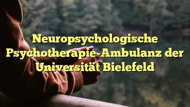 Neuropsychologische Psychotherapie-Ambulanz der Universität Bielefeld
