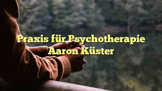Praxis für Psychotherapie Aaron Küster