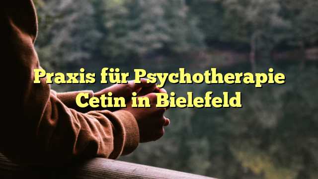 Praxis für Psychotherapie Cetin in Bielefeld