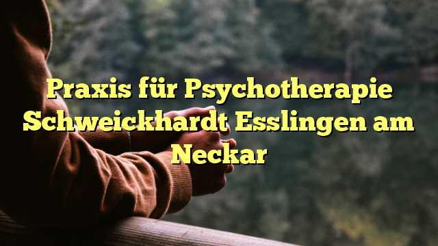 Praxis für Psychotherapie Schweickhardt Esslingen am Neckar