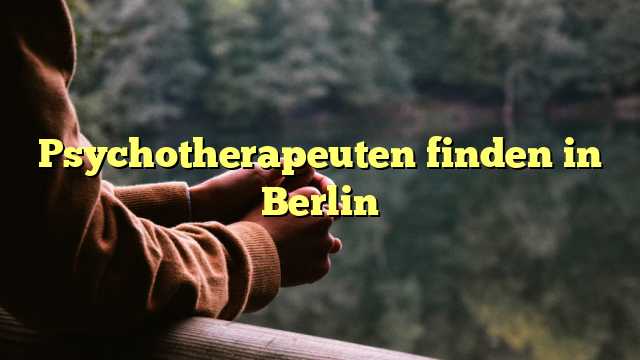 Psychotherapeuten finden in Berlin