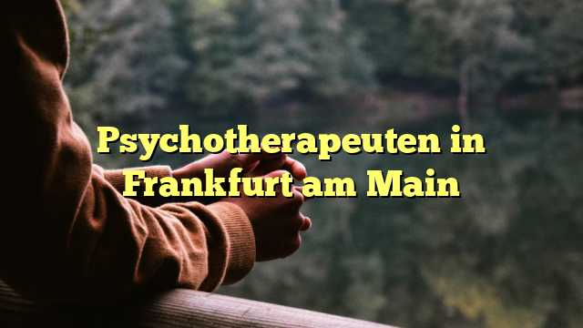 Psychotherapeuten in Frankfurt am Main