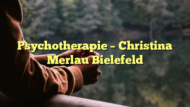 Psychotherapie – Christina Merlau Bielefeld
