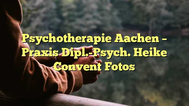 Psychotherapie Aachen – Praxis Dipl.-Psych. Heike Convent Fotos