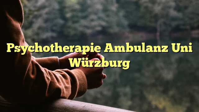 Psychotherapie Ambulanz Uni Würzburg