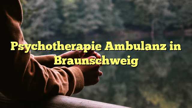 Psychotherapie Ambulanz in Braunschweig