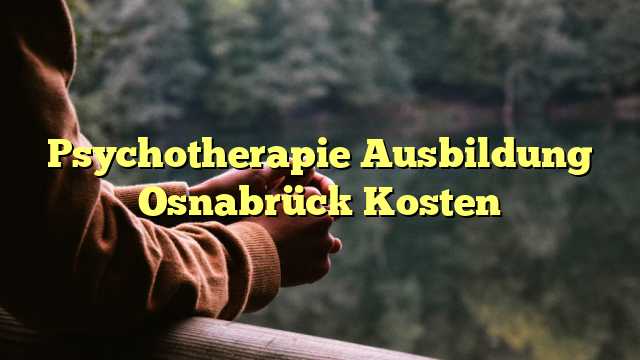 Psychotherapie Ausbildung Osnabrück Kosten