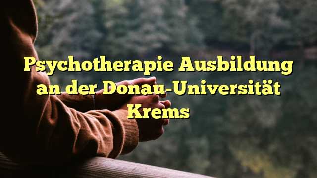 Psychotherapie Ausbildung an der Donau-Universität Krems