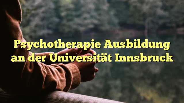 Psychotherapie Ausbildung an der Universität Innsbruck