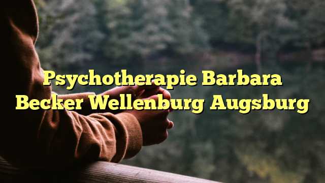 Psychotherapie Barbara Becker Wellenburg Augsburg