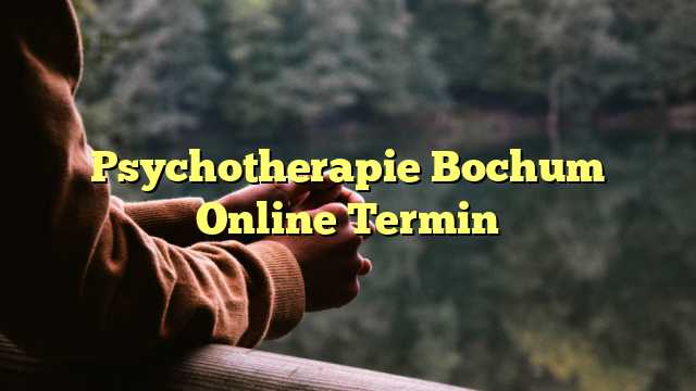 Psychotherapie Bochum Online Termin