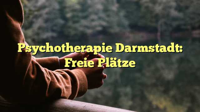 Psychotherapie Darmstadt: Freie Plätze