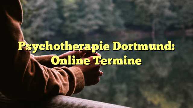 Psychotherapie Dortmund: Online Termine