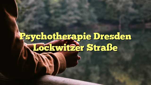 Psychotherapie Dresden Lockwitzer Straße