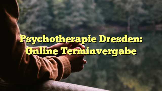 Psychotherapie Dresden: Online Terminvergabe