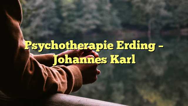 Psychotherapie Erding – Johannes Karl