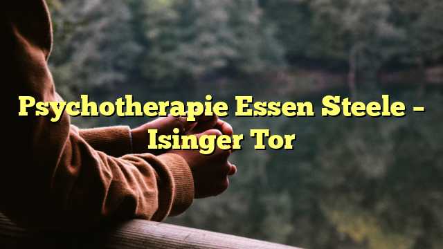 Psychotherapie Essen Steele – Isinger Tor