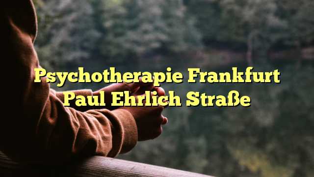 Psychotherapie Frankfurt Paul Ehrlich Straße