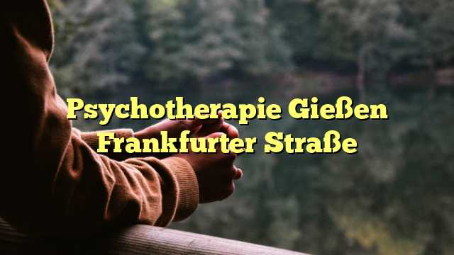Psychotherapie Gießen Frankfurter Straße
