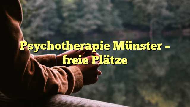Psychotherapie Münster – freie Plätze
