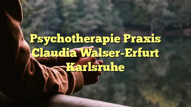 Psychotherapie Praxis Claudia Walser-Erfurt Karlsruhe