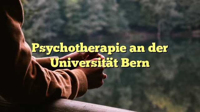 Psychotherapie an der Universität Bern